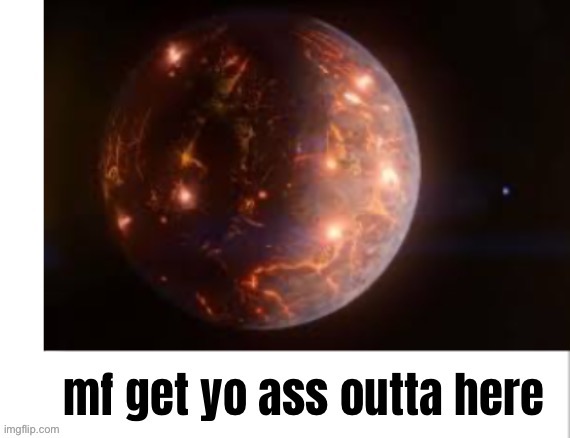 mf get yo ass outta here | image tagged in mf get yo ass outta here | made w/ Imgflip meme maker