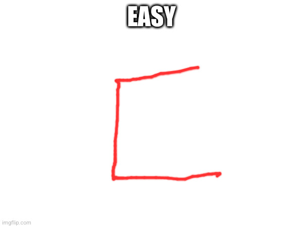 EASY | made w/ Imgflip meme maker