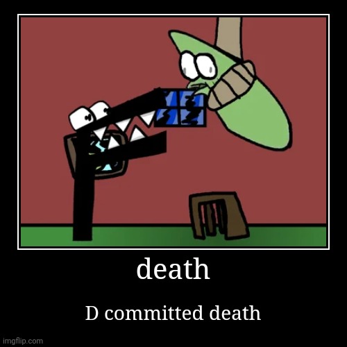 death | D committed death | image tagged in funny,demotivationals | made w/ Imgflip demotivational maker