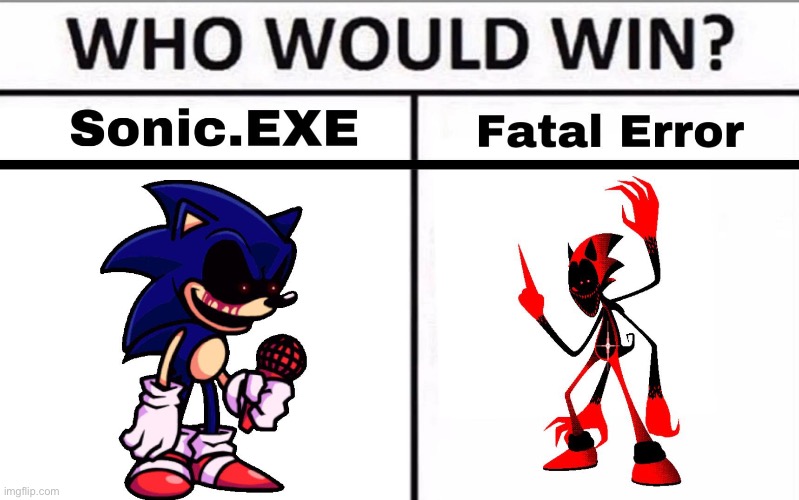 image tagged in sonic exe,fatal error | made w/ Imgflip meme maker
