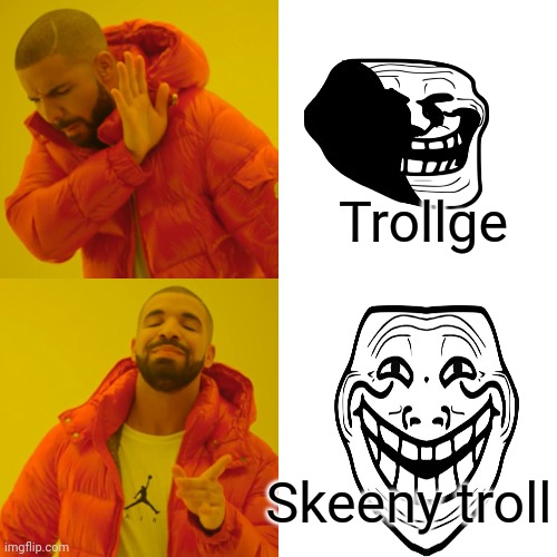 TrollTrolltrolltroll | Trollge; Skeeny troll | image tagged in memes,drake hotline bling,troll | made w/ Imgflip meme maker