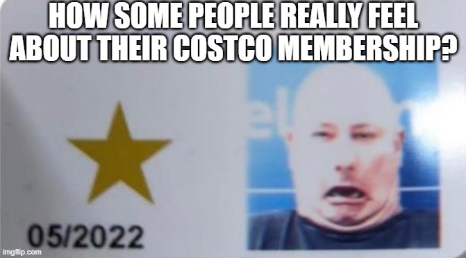 Sneeze | HOW SOME PEOPLE REALLY FEEL ABOUT THEIR COSTCO MEMBERSHIP? | image tagged in you had one job | made w/ Imgflip meme maker