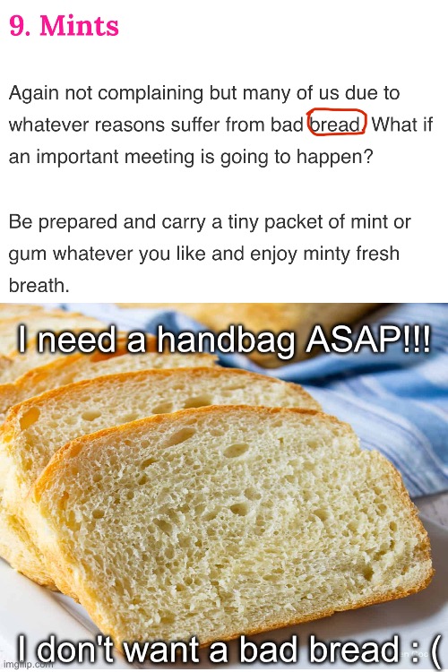 I need a handbag ASAP!!! I don't want a bad bread : ( | made w/ Imgflip meme maker