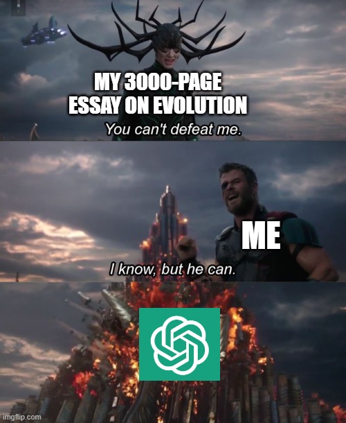 most powerful weapon | MY 3000-PAGE ESSAY ON EVOLUTION; ME | image tagged in you can't defeat me | made w/ Imgflip meme maker