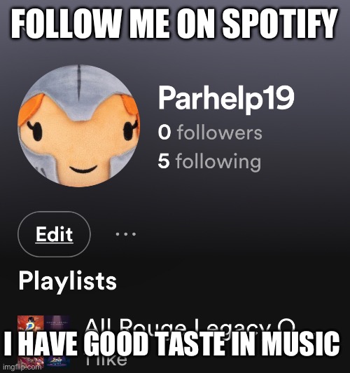 I listen to mostly game osts :) | FOLLOW ME ON SPOTIFY; I HAVE GOOD TASTE IN MUSIC | image tagged in spotify,memes | made w/ Imgflip meme maker