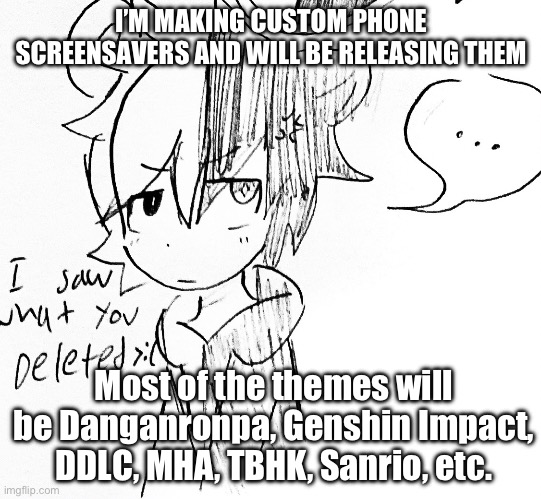 ART ANNOUNCEMENT! | I’M MAKING CUSTOM PHONE SCREENSAVERS AND WILL BE RELEASING THEM; Most of the themes will be Danganronpa, Genshin Impact, DDLC, MHA, TBHK, Sanrio, etc. | image tagged in monokuma pissed off | made w/ Imgflip meme maker