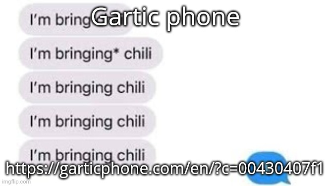 I'm bring chili | Gartic phone; https://garticphone.com/en/?c=00430407f1 | image tagged in i'm bring chili | made w/ Imgflip meme maker