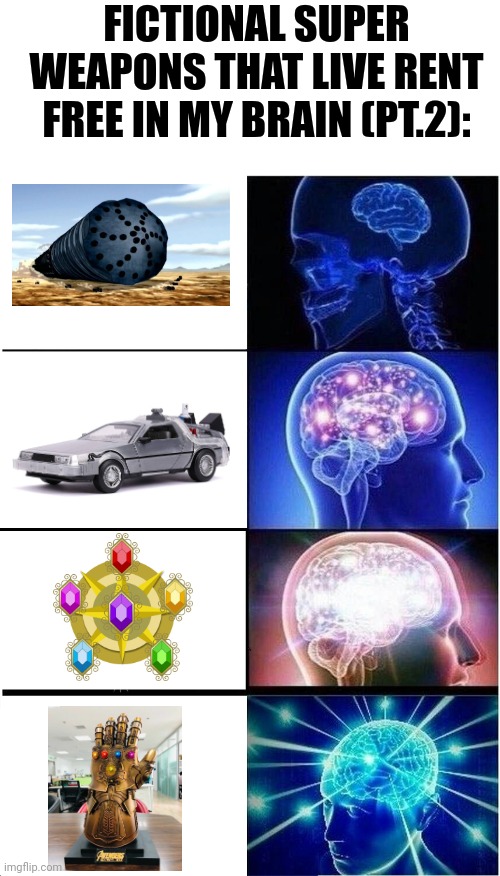 More Superweapons that live rent free in my mind | FICTIONAL SUPER WEAPONS THAT LIVE RENT FREE IN MY BRAIN (PT.2): | image tagged in memes,expanding brain | made w/ Imgflip meme maker