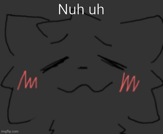 devious temp #1 | Nuh uh | image tagged in devious temp 1 | made w/ Imgflip meme maker