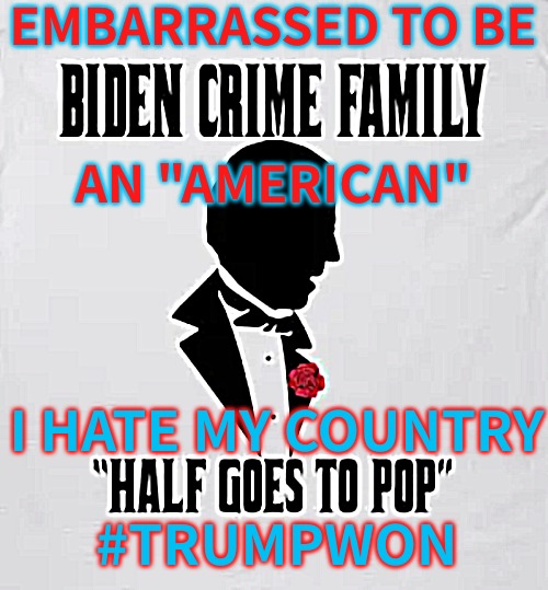 Dumb nation under fraud part VIII | EMBARRASSED TO BE
 
 
AN "AMERICAN"; I HATE MY COUNTRY
 
#TRUMPWON | image tagged in bullshit,election fraud,trump won,biden for prison,scamerica,scamdemicrats | made w/ Imgflip meme maker