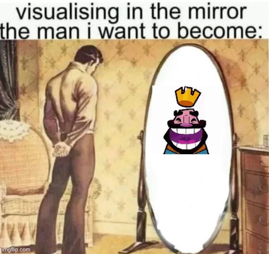 Heheha | image tagged in visualising in the mirror the man i want to become | made w/ Imgflip meme maker