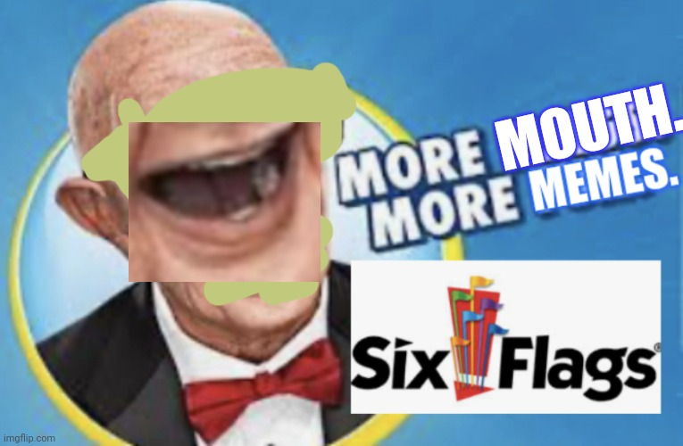 More Mouth. More Memes. Blank Meme Template