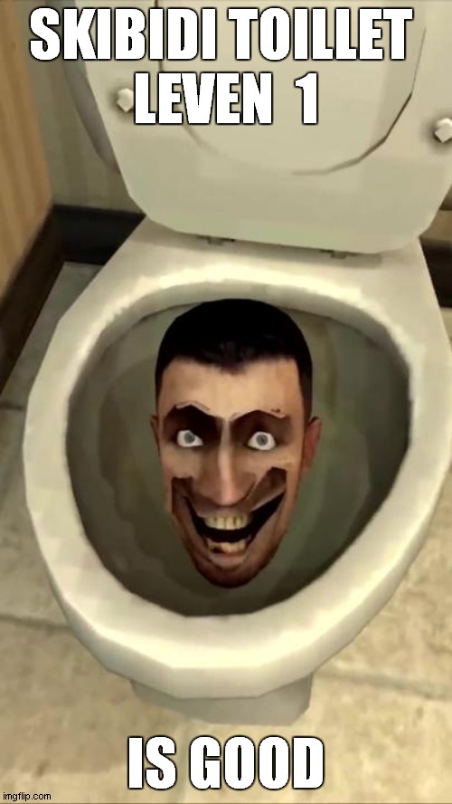 skibidi toillet leven 1 ( part 1 ) | SKIBIDI TOILLET 
LEVEN  1; IS GOOD | image tagged in skibidi toilet | made w/ Imgflip meme maker