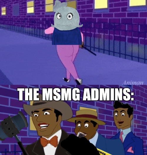 Handle me | THE MSMG ADMINS: | image tagged in axel in harlem | made w/ Imgflip meme maker