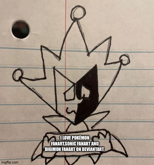Dimentio holding sign | I LOVE POKÉMON FANART,SONIC FANART AND DIGIMON FANART ON DEVIANTART | image tagged in dimentio holding sign | made w/ Imgflip meme maker