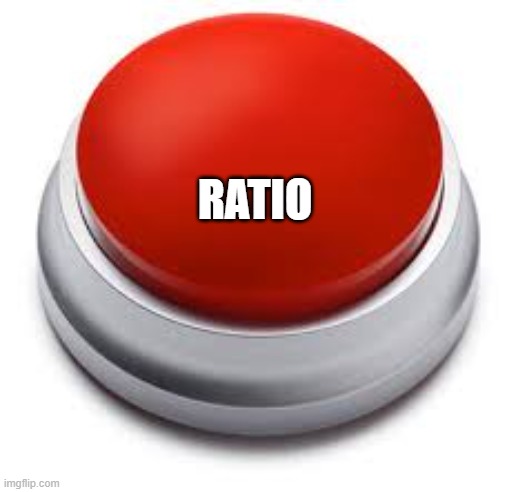 Big Red Button | RATIO | image tagged in big red button | made w/ Imgflip meme maker