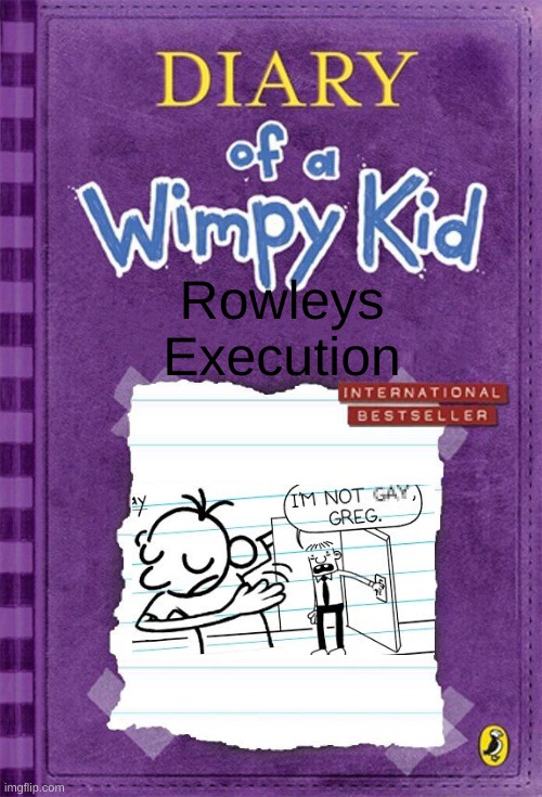 EEEE | Rowleys Execution | image tagged in diary of a wimpy kid cover template | made w/ Imgflip meme maker