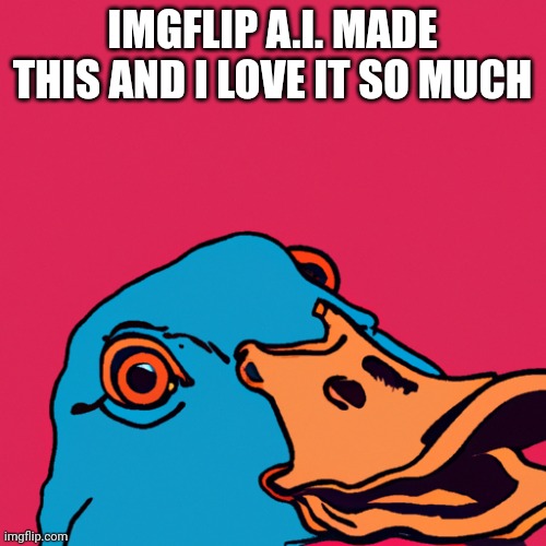 Duck ai | IMGFLIP A.I. MADE THIS AND I LOVE IT SO MUCH | image tagged in stay blobby | made w/ Imgflip meme maker