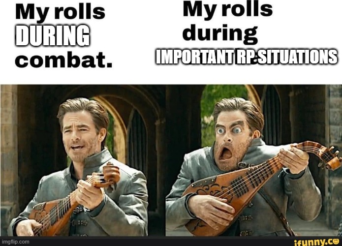 dnd sessions waaow | DURING; IMPORTANT RP SITUATIONS | image tagged in dnd,roleplaying,dungeons and dragons,chris pine | made w/ Imgflip meme maker