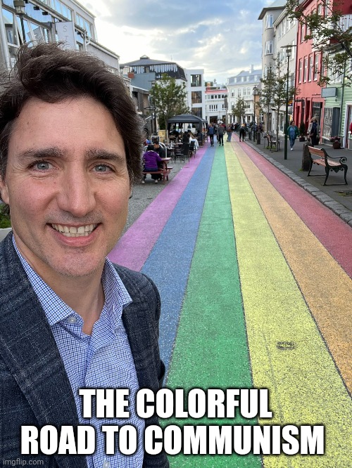 Mr. Skittles | THE COLORFUL ROAD TO COMMUNISM | image tagged in justin trudeau,canada,communist,dictator,lgbtq,tyranny | made w/ Imgflip meme maker