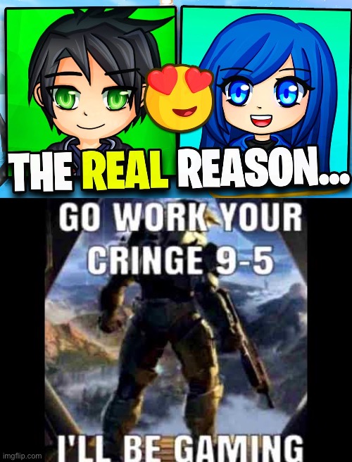 Go work your cringe 9-5 | image tagged in go work your cringe 9-5 | made w/ Imgflip meme maker