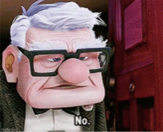 Carl no | image tagged in carl no | made w/ Imgflip meme maker