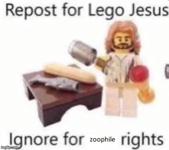 . | image tagged in lego jesus,antizoophile | made w/ Imgflip meme maker