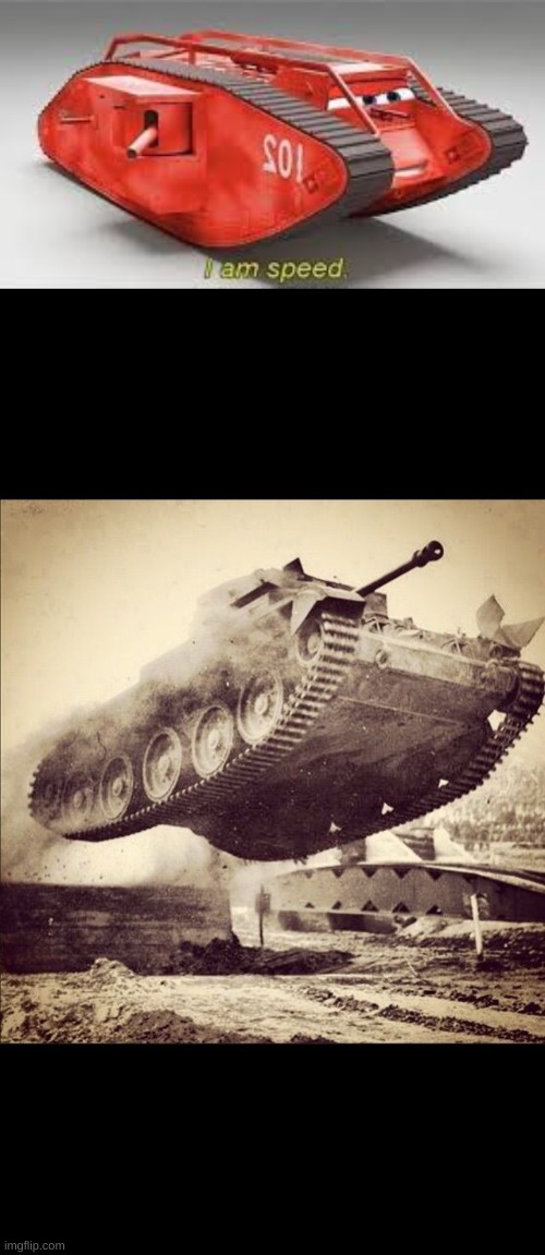 image tagged in i am speed in tank version,tanks away | made w/ Imgflip meme maker