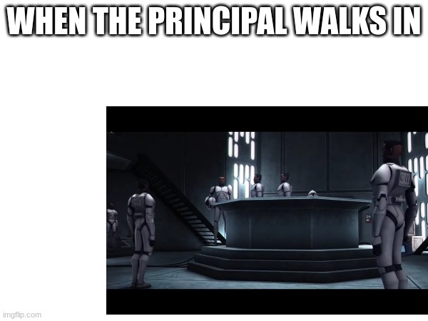 WHEN THE PRINCIPAL WALKS IN | made w/ Imgflip meme maker