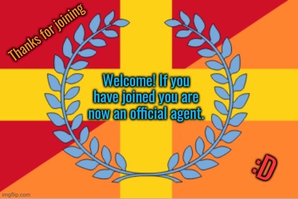 4835:38 | Thanks for joining; Welcome! If you have joined you are now an official agent. :D | image tagged in 4835 38 | made w/ Imgflip meme maker