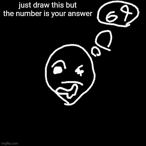 just draw this but the number is your answer | made w/ Imgflip meme maker