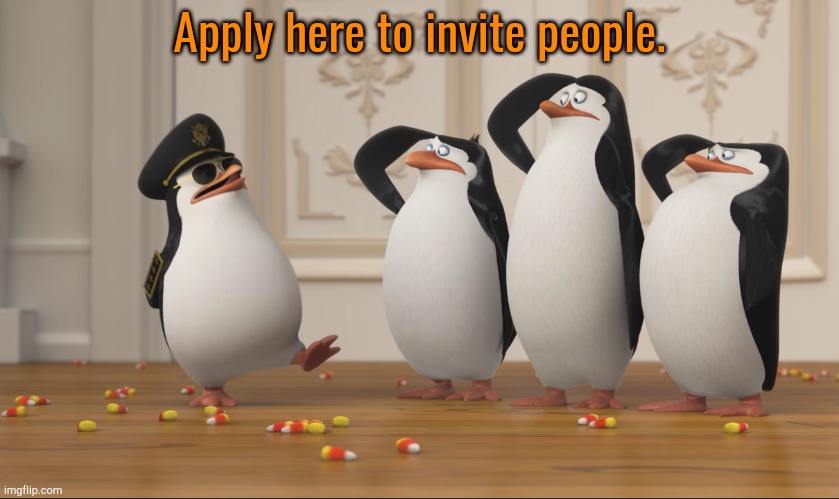 APPLY IN THE COMMENTS | Apply here to invite people. | made w/ Imgflip meme maker