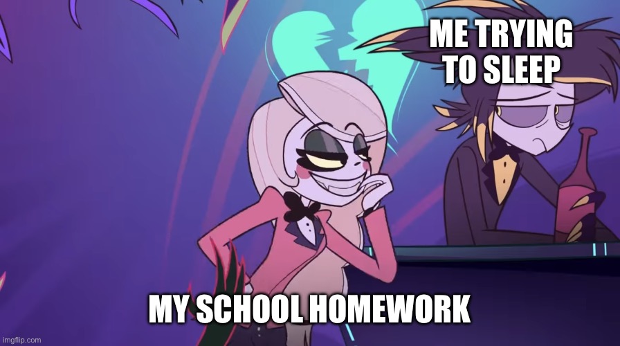Relatable | ME TRYING TO SLEEP; MY SCHOOL HOMEWORK | image tagged in rizz charlie | made w/ Imgflip meme maker