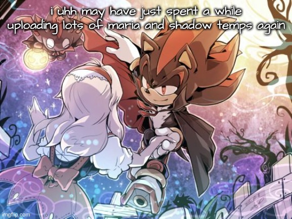 another thingy majigger | i uhh may have just spent a while uploading lots of maria and shadow temps again | image tagged in another thingy majigger | made w/ Imgflip meme maker