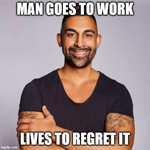 Dhar mann be like | MAN GOES TO WORK; LIVES TO REGRET IT | image tagged in dhar mann,lol,youtube,oh wow are you actually reading these tags | made w/ Imgflip meme maker