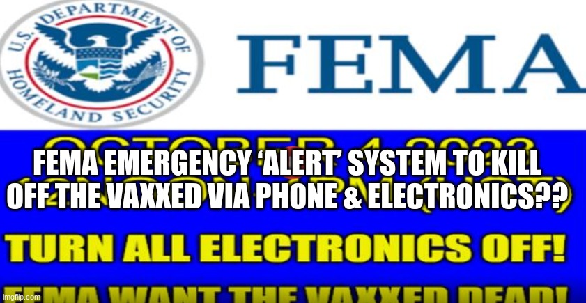 FEMA Emergency ‘Alert’ System to Kill off the Vaxxed Via Phone & Electronics?? (Video)