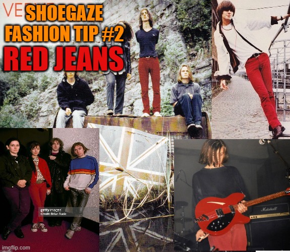Shoegaze fashion. RED JEANS | SHOEGAZE FASHION TIP #2; RED JEANS | image tagged in red,jeans,fashion,shoegaze,dreampop,trending | made w/ Imgflip meme maker