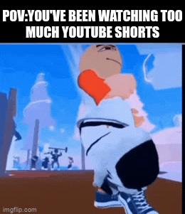 too much youtube shorts - Imgflip