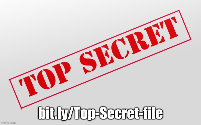 Top Secret | bit.ly/Top-Secret-file | image tagged in top secret | made w/ Imgflip meme maker