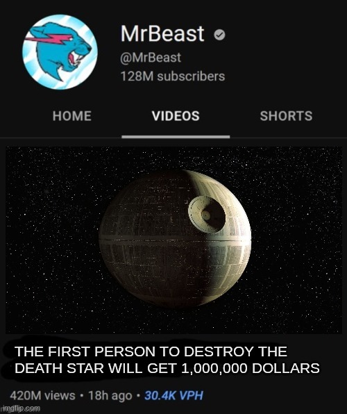 MrBeast thumbnail template | THE FIRST PERSON TO DESTROY THE DEATH STAR WILL GET 1,000,000 DOLLARS | image tagged in mrbeast thumbnail template | made w/ Imgflip meme maker