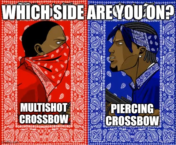 I'm going for multishot | WHICH SIDE ARE YOU ON? MULTISHOT CROSSBOW; PIERCING CROSSBOW | image tagged in which side are you on | made w/ Imgflip meme maker