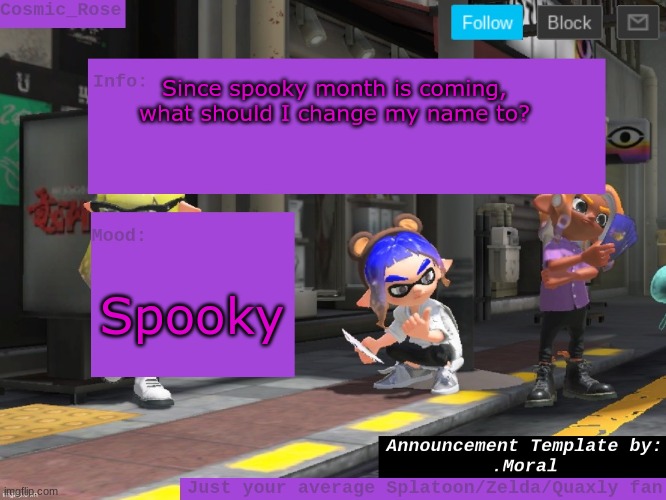It's approaching rlly fast, guys! | Since spooky month is coming, what should I change my name to? Spooky | image tagged in cosmic has an announcement,spooky month | made w/ Imgflip meme maker