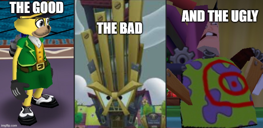 AND THE UGLY; THE GOOD; THE BAD | image tagged in good,bad,ugly | made w/ Imgflip meme maker