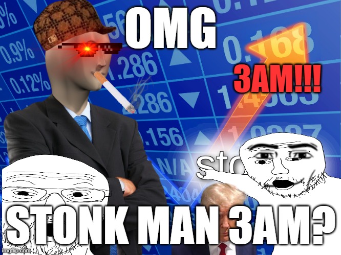 stonks | OMG; 3AM!!! STONK MAN 3AM? | image tagged in stonks | made w/ Imgflip meme maker