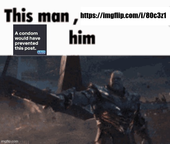 This man, _____ him | https://imgflip.com/i/80c3z1 | image tagged in this man _____ him | made w/ Imgflip meme maker