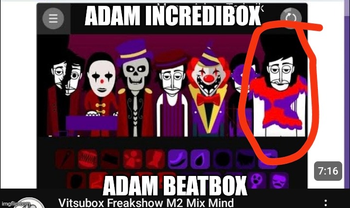 Meme Adam | ADAM INCREDIBOX; ADAM BEATBOX | image tagged in freaksow | made w/ Imgflip meme maker