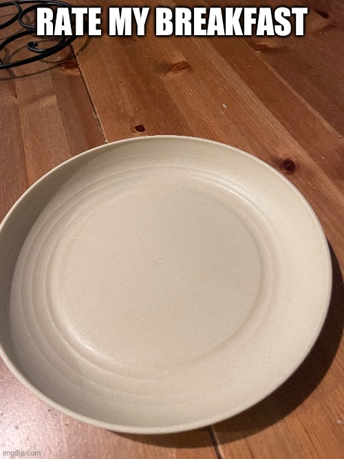 RATE MY BREAKFAST | made w/ Imgflip meme maker