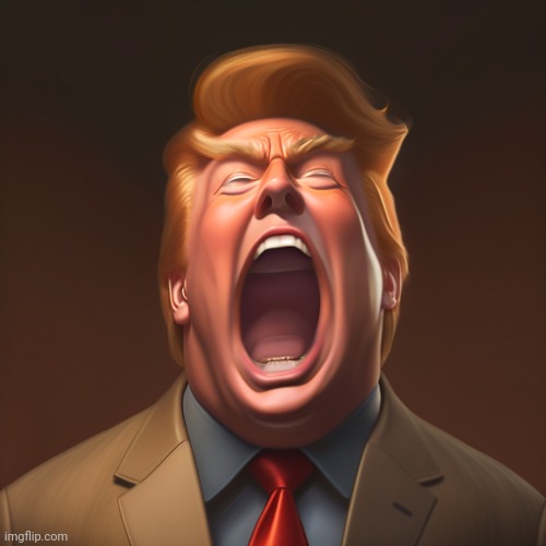 Donald Trump with his big mouth open again in a scream | image tagged in donald trump with his big mouth open again in a scream | made w/ Imgflip meme maker