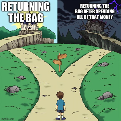 two castles | RETURNING THE BAG RETURNING THE BAG AFTER SPENDING ALL OF THAT MONEY | image tagged in two castles | made w/ Imgflip meme maker