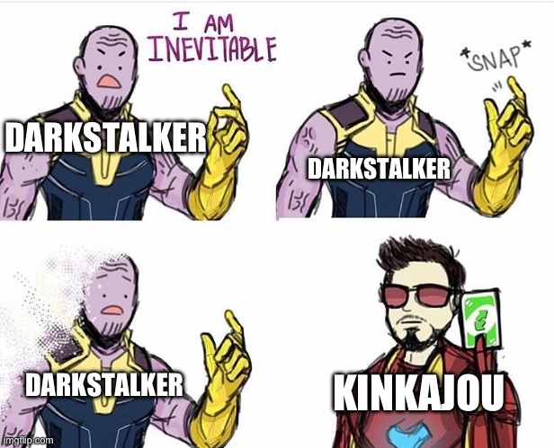 Thanos Uno Reverse Card | DARKSTALKER; DARKSTALKER; KINKAJOU; DARKSTALKER | image tagged in thanos uno reverse card | made w/ Imgflip meme maker